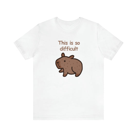 "This is so difficult" T-shirt
